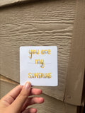 You are my sunshine sticker